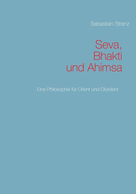 Sebastian Stranz: Seva, Bhakti und Ahimsa, Buch