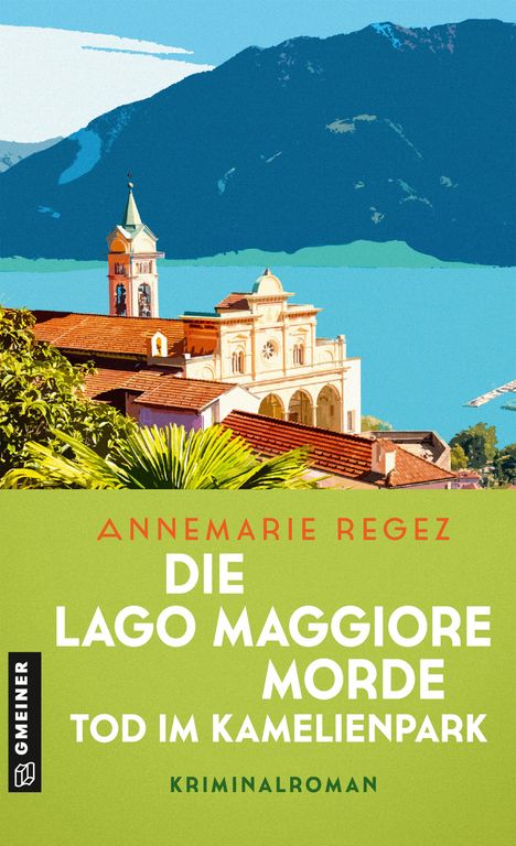 Annemarie Regez: Die Lago Maggiore-Morde - Tod im Kamelienpark, Buch