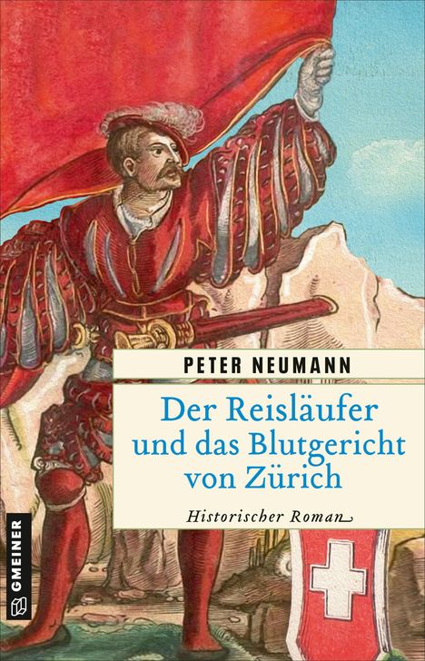 Peter Neumann: Der Reisläufer und das Blutgericht von Zürich, Buch