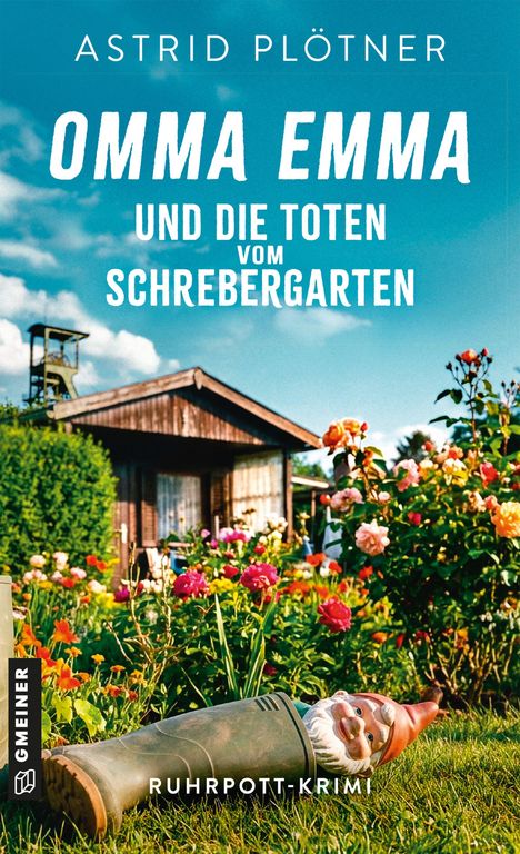 "Omma Emma und die Toten vom Schrebergarten" von Astrid Plötner. Ein Schrebergarten mit Blumen, Hütte und Gartenzwerg.