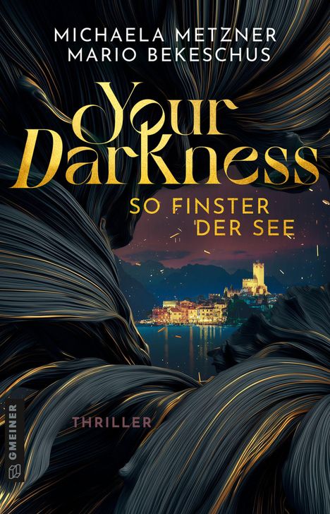"Your Darkness

So finster der See

Thriller

Michaela Metzner, Mario Bekeschus"

Goldene Schrift auf dunkelgemustertem Hintergrund mit See und Burg.