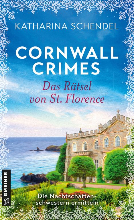 Text: "Katharina Schendel, Cornwall Crimes: Das Rätsel von St. Florence, Die Nachtschattenschwestern ermitteln". Illustration: Küste mit Herrenhaus.