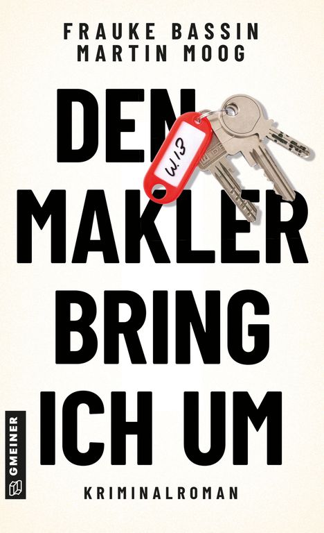 Titel: "Den Makler bring ich um". Autoren: Frauke Bassin, Martin Moog. Kriminalroman. Darstellung: Schlüsselbund mit rotem Anhänger.