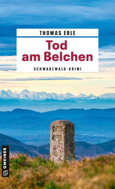 "THOMAS ERLE, Tod am Belchen, SCHWARZWALD-KRIMI." Vordergrund: Grenzstein. Hintergrund: Alpenpanorama und blauer Himmel.
