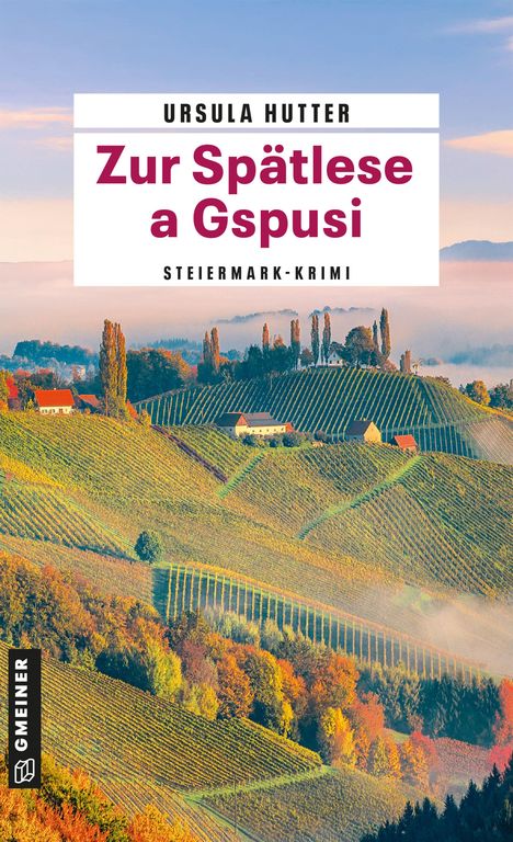 Buchcover von Ursula Hutter, Titel: "Zur Spätlese a Gspusi", Steiermark-Krimi, zeigt hügelige Weinberge im Herbst.