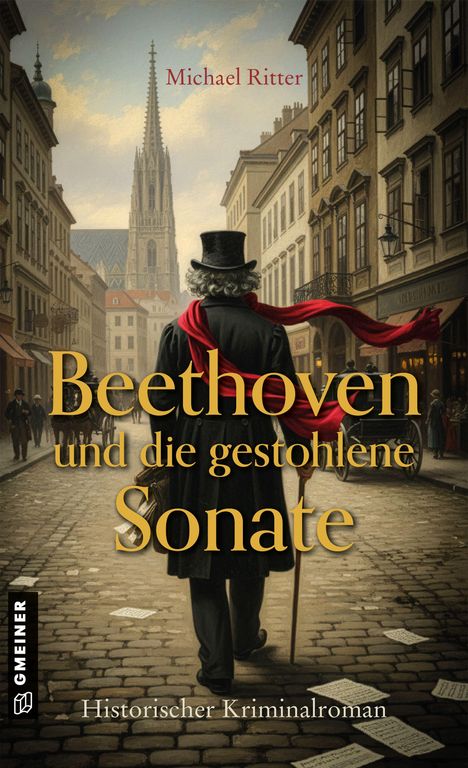 „Beethoven und die gestohlene Sonate“, „Historischer Kriminalroman“. Ein Mann mit Zylinder, rotem Schal, geht in einer alten Stadtstraße.