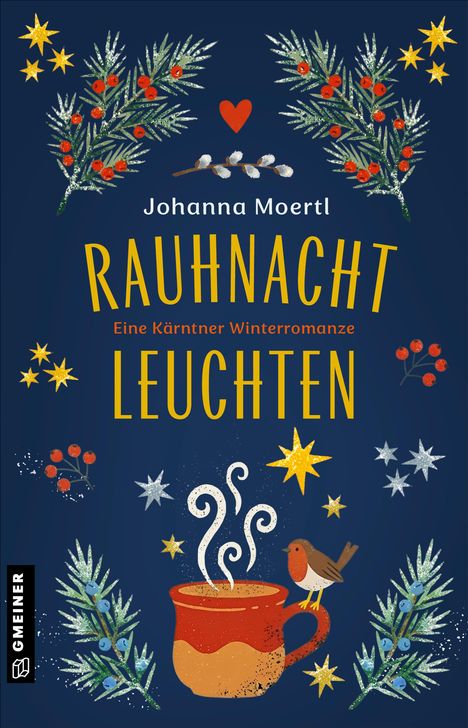 "Johanna Moertl. RAUHNACHT LEUCHTEN. Eine Kärntner Winterromanze." Illustrationen von Zweigen, Sternen, Tasse, Vogel.