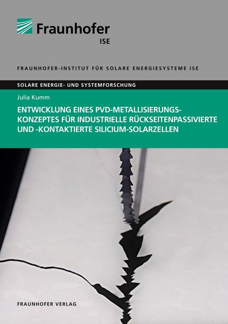 Julia Kumm: Entwicklung eines PVD-Metallisierungskonzeptes für industrielle rückseitenpassivierte und -kontaktierte Silicium-Solarzellen, Buch