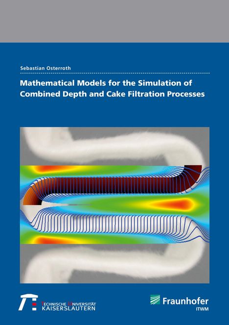 Sebastian Osterroth: Mathematical models for the simulation of combined depth and cake filtration processes., Buch