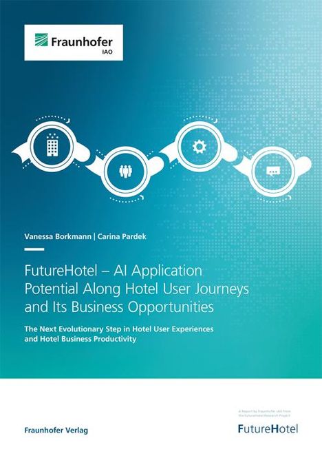 Vanessa Borkmann: FutureHotel - AI Application Potential Along Hotel User Journeys and Its Business Opportunities, Buch