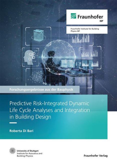 "Fraunhofer IBP", "Forschungsergebnisse aus der Bauphysik", "Predictive Risk-Integrated Analyses", Illustration: digitale Diagramme.