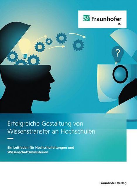 "Erfolgreiche Gestaltung von Wissenstransfer an Hochschulen" - Leitfaden, Silhouetten und Zahnräder, Fraunhofer ISI Logo.