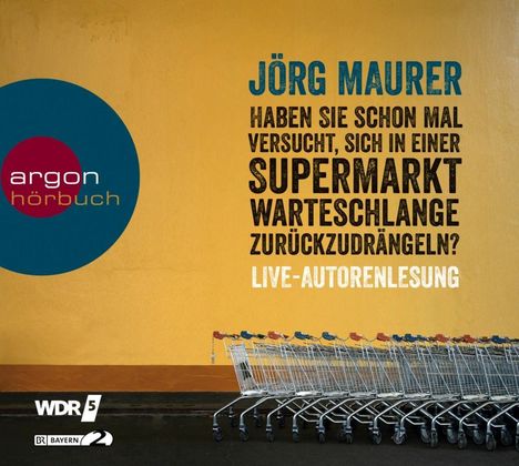 Jörg Maurer: Haben Sie schon mal versucht, sich in einer Supermarktwarteschlange zurückzudrängeln?, 2 CDs