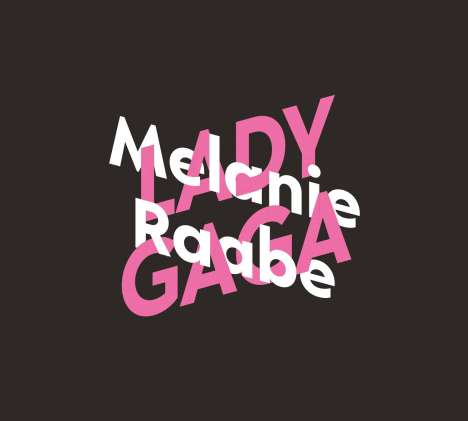 Melanie Raabe: Melanie Raabe über Lady Gaga, 2 CDs