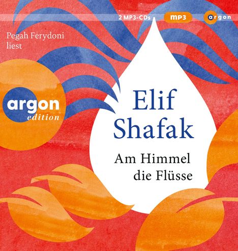 Elif Shafak: Am Himmel Die Flüsse, 2 MP3-CDs