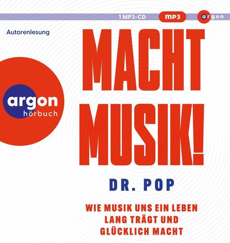 "Macht Musik! Dr. Pop. Wie Musik uns ein Leben lang trägt und glücklich macht." Rotes argon hörbuch-Logo links.
