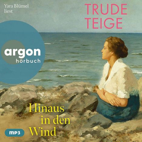 Texte: "TRUDE TEIGE", "argorn hörbuch", "Yara Blümel liest", "Hinaus in den Wind", "mp3".   
Illustration: Frau am Meer.