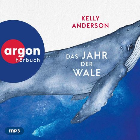 "argon hörbuch", "DAS JAHR DER WALE", "KELLY ANDERSON". Illustration eines Wals im Meer mit blauem Hintergrund.