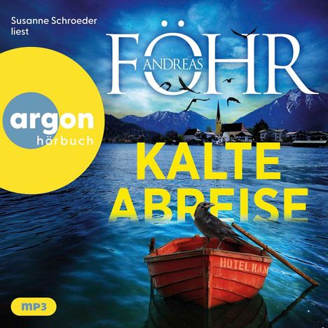 Text: "Susanne Schroeder liest Andreas Föhr KALTE ABREISE", "argon hörbuch", "mp3". Illustration: Rotes Boot, Rabe, See, Berge.