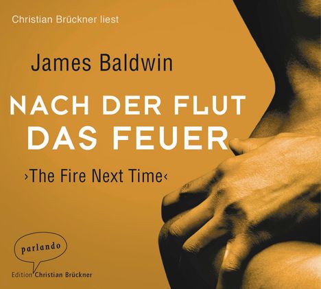 James Baldwin: Nach der Flut das Feuer, 3 CDs