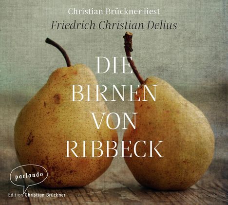 Friedrich Christian Delius: Die Birnen von Ribbeck, 3 CDs