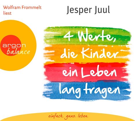 Jesper Juul: Vier Werte, die Kinder ein Leben lang tragen, 2 CDs