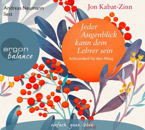 Jon Kabat-Zinn: Jeder Augenblick kann dein Lehrer sein, 2 CDs