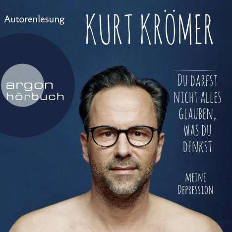 Kurt Krömer: Du Darfst Nicht Alles Glauben,Was Du Denkst, MP3-CD