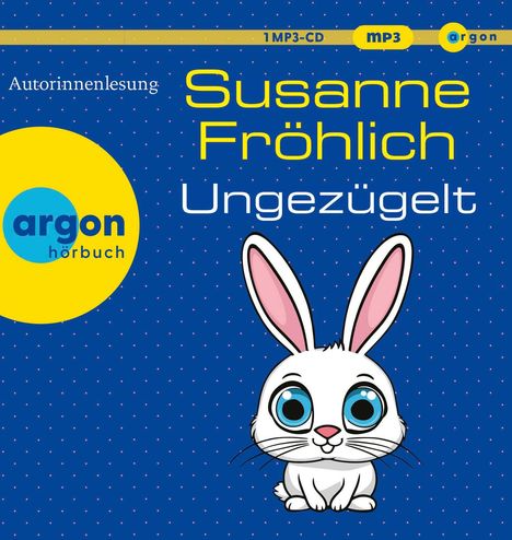 „Susanne Fröhlich: Ungezügelt. Autorinnenlesung. argon hörbuch.“ Logo: Ein weißer Hase mit blauen Augen.