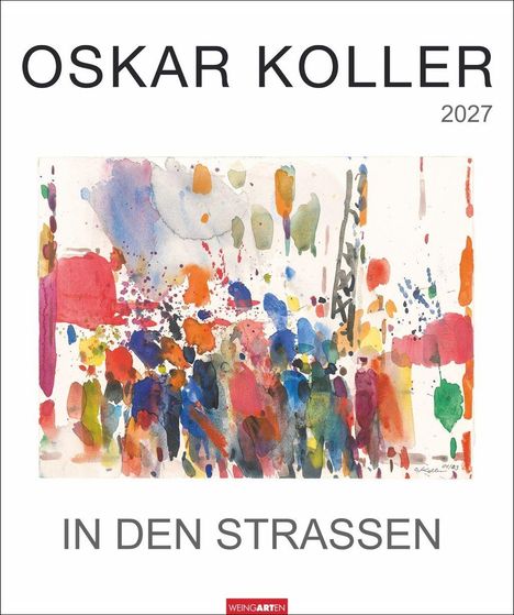 Text: "OSKAR KOLLER 2027. IN DEN STRASSEN." Bunte, abstrakte Aquarell-Illustration mit vielen farbigen Spritzern.