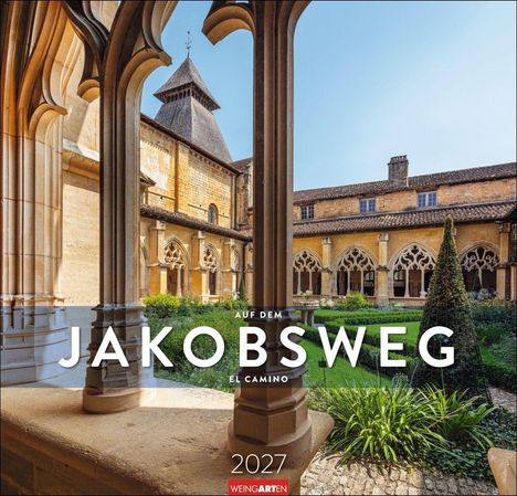 "Auf dem Jakobsweg. El Camino. 2027 Weingarten." Historischer Klosterhof mit gotischen Bögen und gepflegtem Garten.