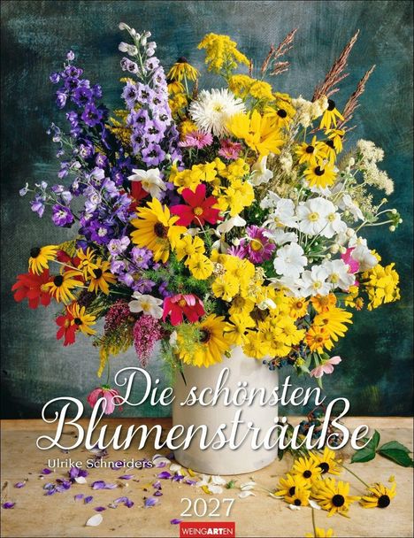„Die schönsten Blumensträuße 2027“, Ulrike Schneiders. Bunter Blumenstrauß in weißer Vase auf Holztisch.