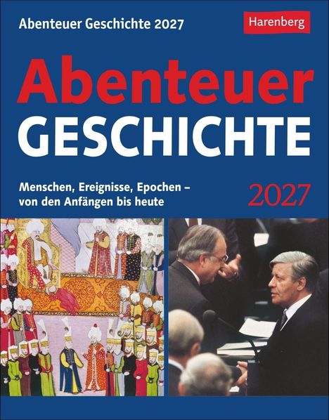 „Abenteuer Geschichte 2027. Menschen, Ereignisse, Epochen – von den Anfängen bis heute.“ Links eine historische Illustration, rechts ein Foto von Politikern.