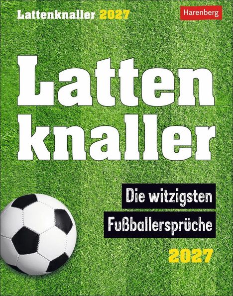 Text: "Lattenknaller 2027", "Die witzigsten Fußballsprüche", "Harenberg". Hintergrund: Fußballfeld mit Ball.