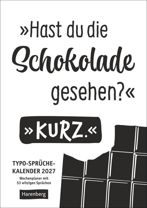„Hast du die Schokolade gesehen?“ „Kurz.“ Typo-Sprüche-Kalender 2027. Illustration: angebrochene Schokoladentafel.