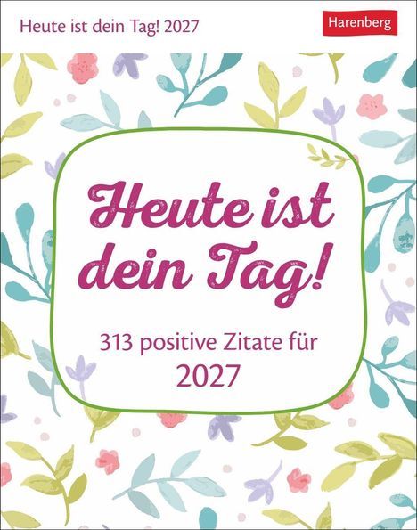 „Heute ist dein Tag! 313 positive Zitate für 2027.“ Florales Muster, pastellfarbene Blätter und Blüten.
