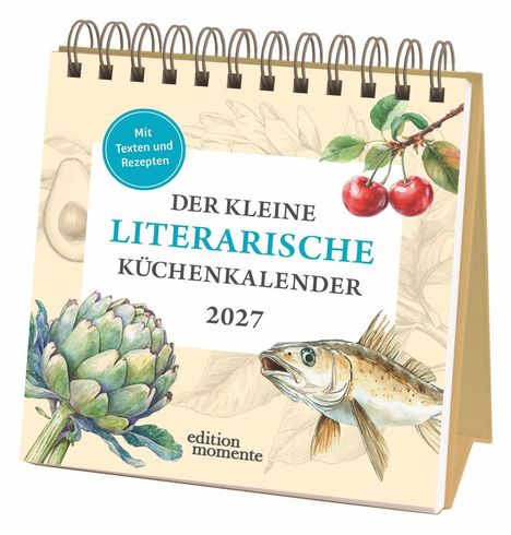 "Mit Texten und Rezepten. Der kleine literarische Küchenkalender 2027. edition momente." Obst, Fisch, Artischocke.