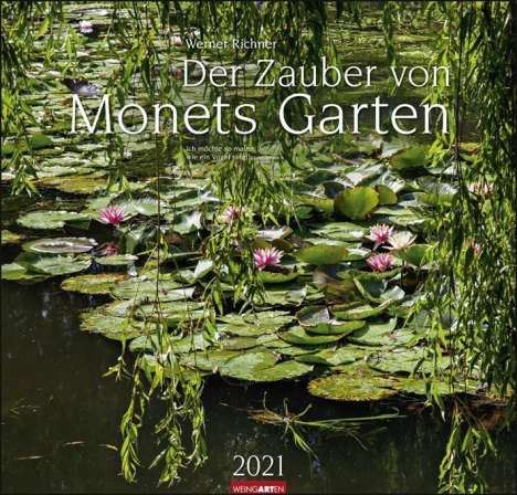 Werner Richner: Richner, W: Zauber von Monets Garten - Kalender 2021, Kalender