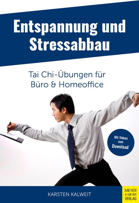 Karsten Kalweit: Entspannung und Stressabbau - Tai Chi-Übungen für Büro und Homeoffice, Buch