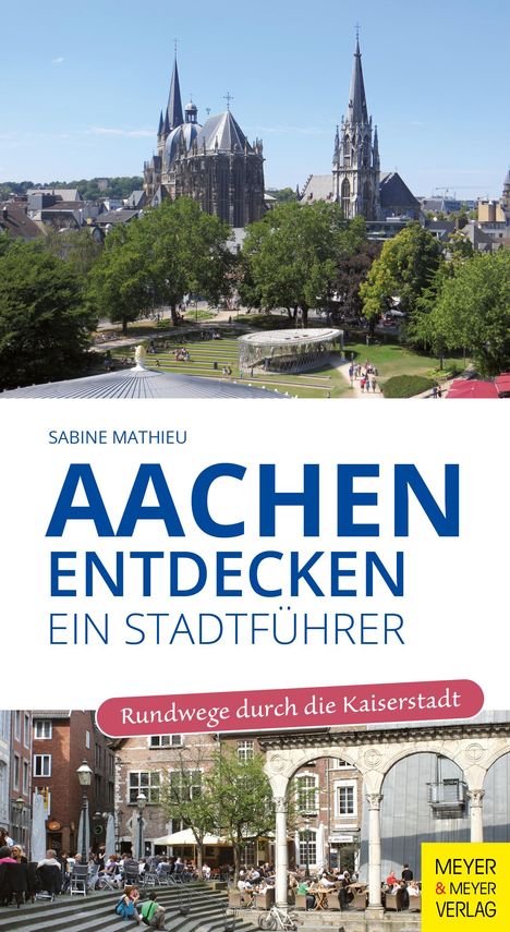 Sabine Mathieu: Aachen entdecken - Ein Stadtführer, Buch