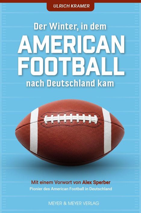 "Der Winter, in dem American Football nach Deutschland kam." Ein Football auf blauem Hintergrund. Autor: Ulrich Kramer.