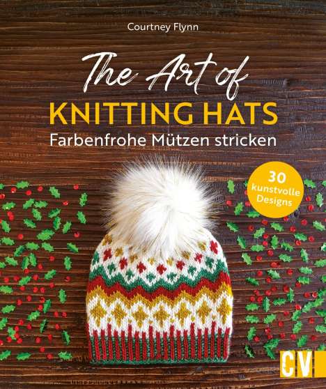 Courtney Flynn: The Art of Knitting Hats - Farbenfrohe Mützen stricken, Buch