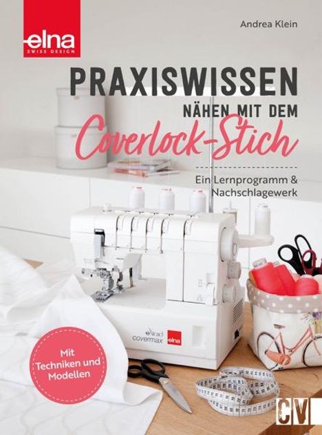 Andrea Klein: Praxiswissen - Nähen mit dem Coverlock-Stich, Buch