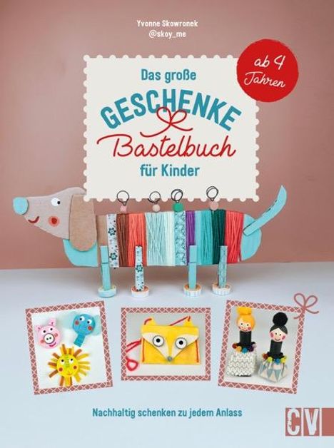 Yvonne Skowronek: Das große Geschenke-Bastelbuch für Kinder, Buch