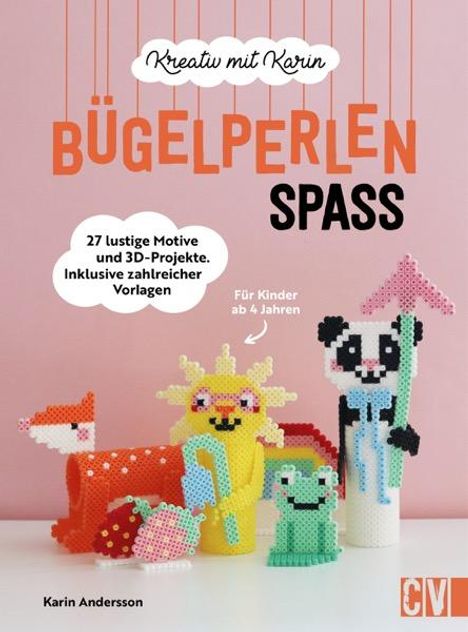 Karin Andersson: Kreativ mit Karin: Bügelperlen-Spaß, Buch