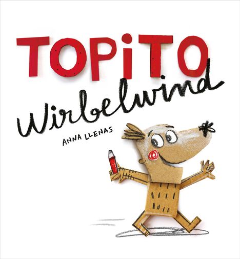 Text: "TOPITO Wirbelwind ANNA LLENAS". Illustration eines fröhlichen Charakters aus Pappe mit rotem Stift.