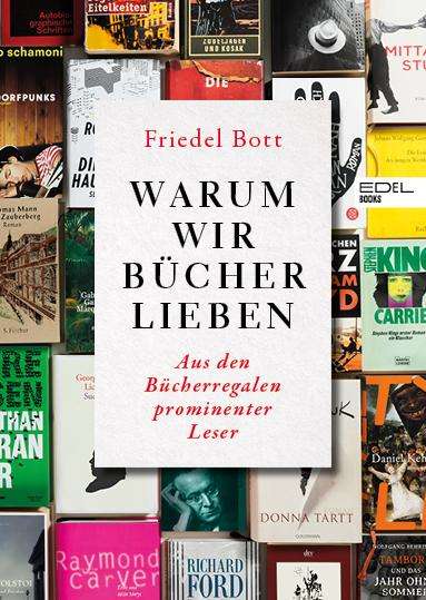 Bott Friedel: Warum wir Bücher lieben, Buch