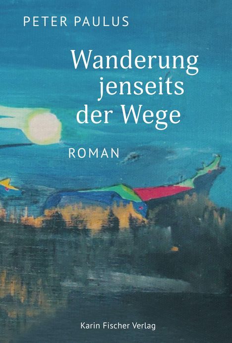 Peter Paulus: Wanderung jenseits der Wege, Buch