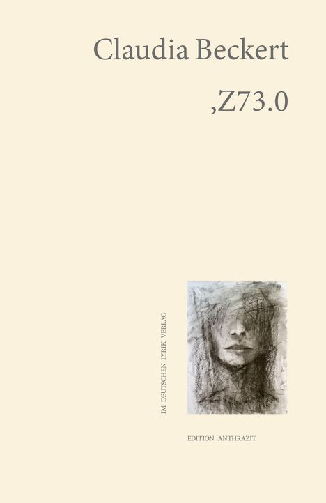 Claudia Beckert, „Z73.0“. Im Deutschen Lyrik Verlag. Skizzenhafte Zeichnung eines Gesichts, melancholisch und geheimnisvoll.