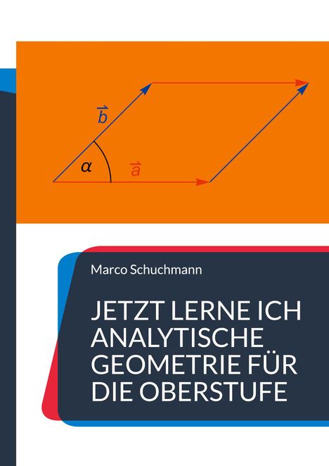 Marco Schuchmann: Jetzt lerne ich analytische Geometrie für die Oberstufe, Buch